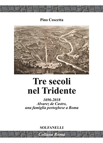 TRE SECOLI NEL TRIDENTE 1696-2018alvarez de castro