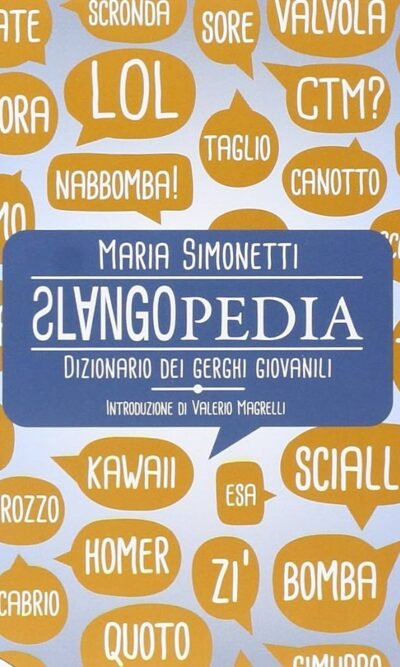 SLANGOPEDIA DIZIONARIO DEI GERGHI GIOVANILI