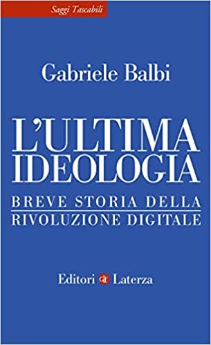 L'ULTIMA IDEOLOGIA storia rivoluzione digitale