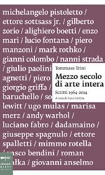 MEZZO SECOLO DI ARTE INTERA SCRITTI 1964-2014