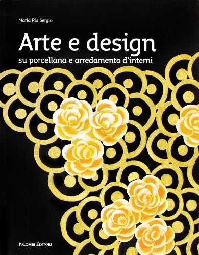 ARTE E DESIGN SU PORCELLANA E ARREDAMENTO D'INTERN