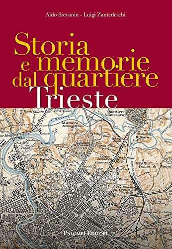 STORIA E MEMORIE DAL QUARTIERE TRIESTE