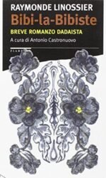 BIBI-LA-BIBISTE BREVE ROMANZO DADAISTA
