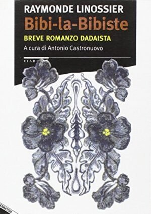 BIBI-LA-BIBISTE BREVE ROMANZO DADAISTA
