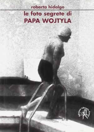 LE FOTO SEGRETE DI PAPA WOJTYLA