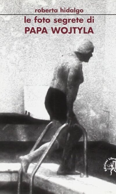 LE FOTO SEGRETE DI PAPA WOJTYLA