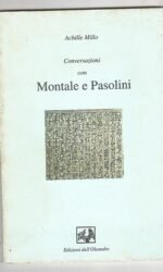 CONVERSAZIONI CON MONTALE E PASOLINI
