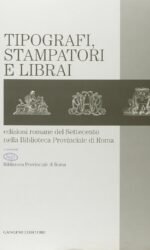 Tipografi, stampatori e librai. Edizioni romane del Settecento nella Biblioteca provinciale di Roma