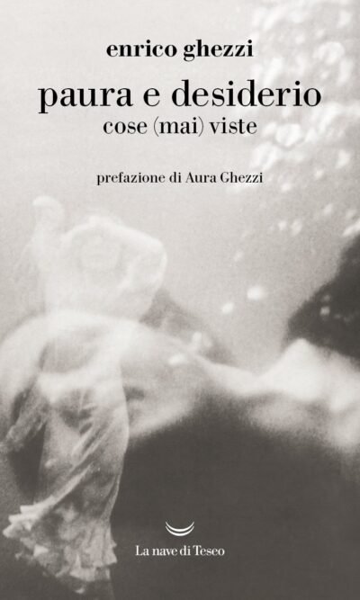 PAURA E DESIDERIO COSE (MAI) VISTE