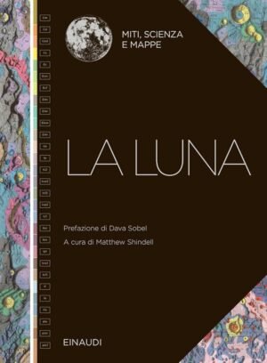 LA LUNA MITI SCIENZA E MAPPE