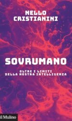 SOVRUMANO OLTRE I LIMITI DELLA NOSTRA INTELLIGENZA