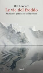 LE VIE DEL FREDDO STORIA DEL GHIACCIO E DELLA CIVI