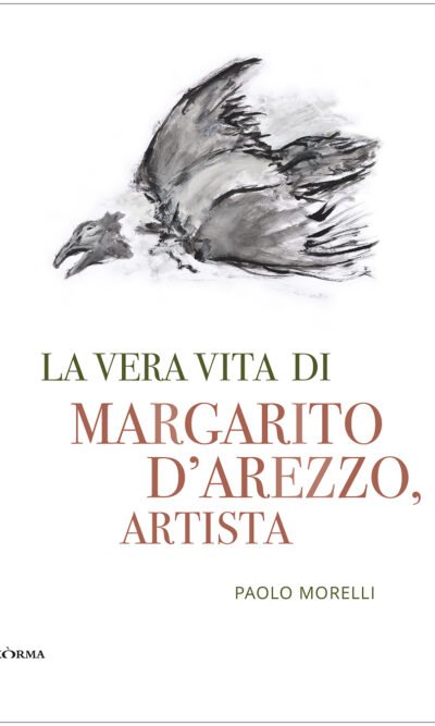 LA VERA VITA DI MARGARITO D'AREZZO ARTISTA