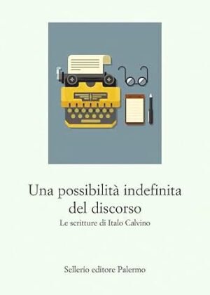 UNA POSSIBILITA' INDEFINITA DEL DISCORSO (CALVINO)