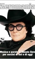 ZEROMANIA MUSICA E PAROLE DI RENATO ZERO PER SORCI