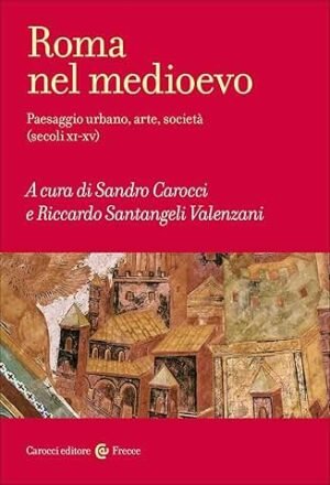Roma Nel Medioevo Paesaggio Urbano Arte Societa'