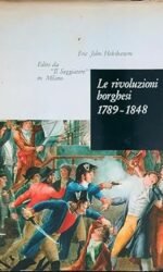 LE RIVOLUZIONI BORGHESI 1789 - 1848 raro